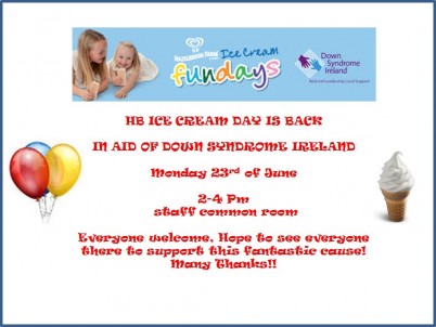 HP Ice Cream Day in aid of Down Syndrome Ireland is back again this year at RCSI on Monday 23rd June from 2-4pm. All are welcome to attend so get down to the Staff Common Room and join Greame Kelly & co in support of this worthy cause (all while getting some great ice cream into you) 